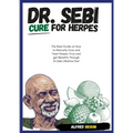 DR. SEBI CURE FOR HERPES. The Real Guide on How to Naturally Cure and Treat Herpes Virus and get Benefits Through Dr. Sebi Alkaline Diet