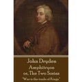 John Dryden - Amphitryon or The Two Sosias: "Dancing is the poetry of the foot."