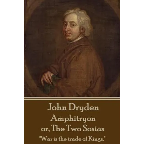John Dryden - Amphitryon or The Two Sosias: "Dancing is the poetry of the foot."