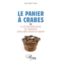 Le panier à crabes: ou La gestion tumultueuse de l'université Gamal Abdel Nasser de Conakry