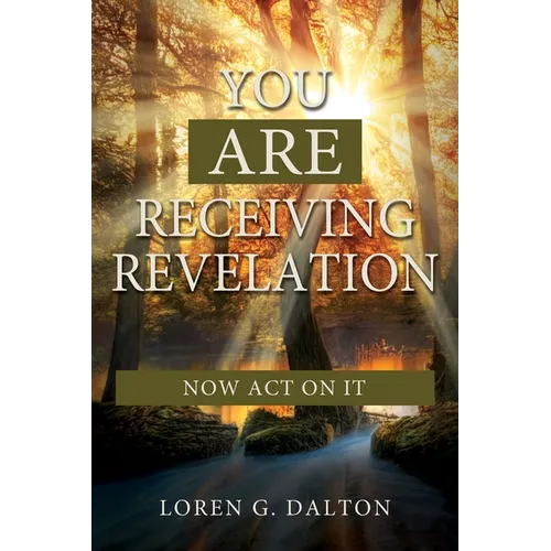You Are Receiving Revelation, Now Act on It!