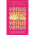 Venus: A Sacred Path. a Feminine Frequency. a Sensual Love Affair with Life.