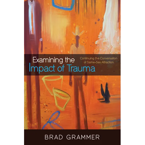 Examining the Impact of Trauma: Continuing the Conversation of Same-Sex Attraction
