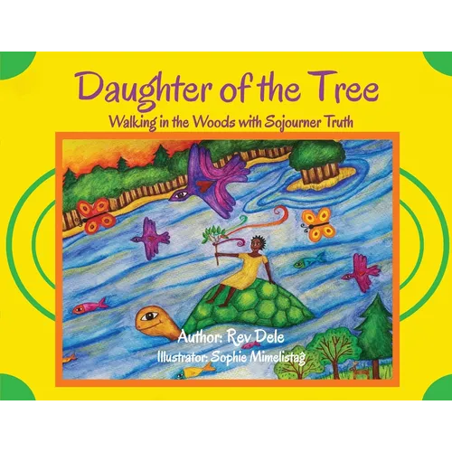 Daughter of the Tree: Walking in the Woods with Sojourner Truth: Walking in the Woods with Sojourner Truth