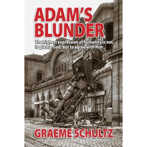 Adam's Blunder: The highest expression of humanity is not to please God, but to agree with Him