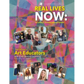 Real Lives Now: Narratives of Art Educators and 21st-Century Learning: Narratives of Art Educators and 21st-Century Learning