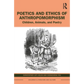 Poetics and Ethics of Anthropomorphism: Children, Animals, and Poetry