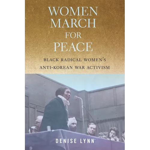 Women March for Peace: Black Radical Women's Anti-Korean War Activism