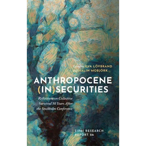 Anthropocene (In)Securities: Reflections on Collective Survival 50 Years After the Stockholm Conference