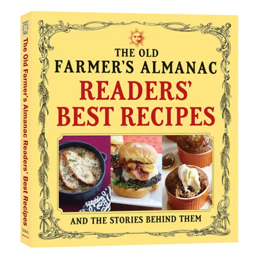 The Old Farmer's Almanac Readers' Best Recipes: And the Stories Behind Them