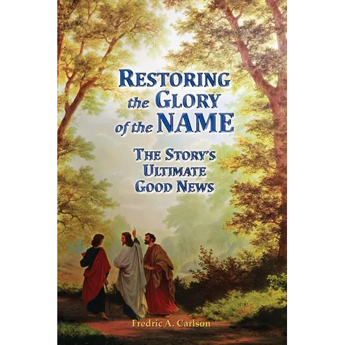Restoring the Glory of the NAME: the Story's Ultimate Good News