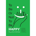 To Be or Not To Be Happy: Perspectives on Well-being