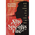 She Speaks Fire: Battling Shame, Reigniting Your Faith, and Claiming Your Purpose