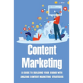Content Marketing: A Guide To Building Your Brand With Amazing Content Marketing Strategies: Video Marketing Strategy