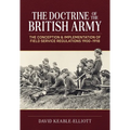 The Doctrine of the British Army: The Conception & Implementation of Field Service Regulations in the British Army 1900-1918