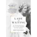 Lady in Waiting: My Extraordinary Life in the Shadow of the Crown