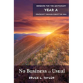 No Business as Usual: Sermons for the Lectionary, Year A, Pentecost Through Christ the King