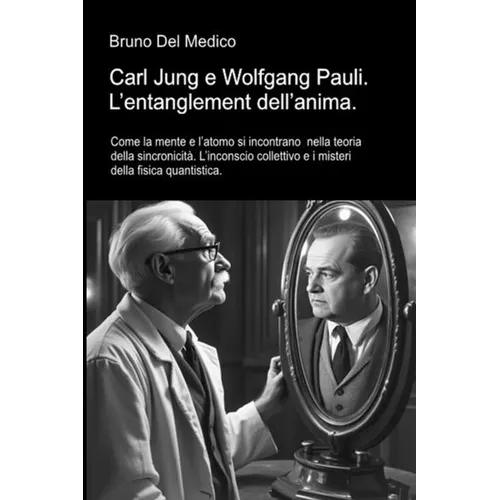 Carl Jung en Wolfgang Pauli. De verstrengeling van de ziel: Hoe de geest en het atoom elkaar ontmoeten in de synchroniciteitstheorie. Het collectieve