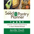 The Seed to Pantry Planner: Grow, Cook & Preserve a Year's Worth of Food