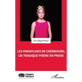 Les Parapluies de Cherbourg, un tragique poème en prose