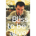 Bliss To Be Alive (2020 edition): The Collected Writings of Gavin Hills