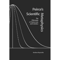 Peirce's Scientific Metaphysics: The Philosophy of Chance, Law, and Evolution