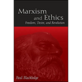 Marxism and Ethics: Freedom, Desire, and Revolution