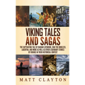 Viking Tales and Sagas: The Captivating Tale of Ragnar Lothbrok, Ivar the Boneless, Lagertha, and More as well as Other Legendary Stories of Vikings i