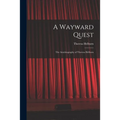 A Wayward Quest; the Autobiography of Theresa Helburn