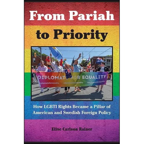 From Pariah to Priority: How LGBTI Rights Became a Pillar of American and Swedish Foreign Policy