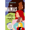 The Mamas: What I Learned About Kids, Class, and Race from Moms Not Like Me