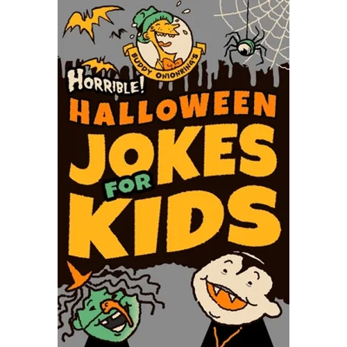 Horrible! Halloween Jokes for Kids: Big Spooky Laughs For Boys and Girls Ages 8-13 and Up