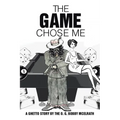 The Game Chose Me: A Ghetto Story by the O. G. Bobby Mcelrath