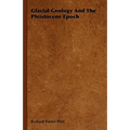 Glacial Geology And The Pleistocene Epoch