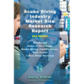 Scuba Diving Industry Market Size Research Report (2nd Edition): Worldwide Sales of Dive Gear, Scuba Diving Certifications, Dive Travel & Other Dive S