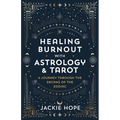Healing Burnout with Astrology & Tarot: A Journey Through the Decans of the Zodiac