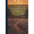 A Teacher's Commentary On The Gospel Of St. Mark