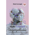 Make Yourself Unforgettable