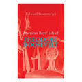 American Boys' Life of Theodore Roosevelt: Biography of the 26th President of the United States