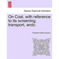 On Coal, with Reference to Its Screening, Transport, Andc.