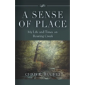 A Sense of Place: My Life and Times on Roaring Creek