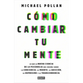 Cómo Cambiar Tu Mente / How to Change Your Mind: Lo Que La Nueva Ciencia de la Psicodelia Nos Enseña Sobre La Conciencia, La Muerte, La Adicción, La D