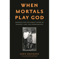 When Mortals Play God: Eugenics and One Family's Story of Tragedy, Loss, and Perseverance