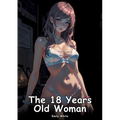The 18 Years Old Woman: Collection of Adult and Erotic Manga Stories with Nude Pictures