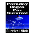 Faraday Cages For Survival: The Ultimate Beginner's Guide On What Faraday Cages Are, Why You Need One, and How To Build It