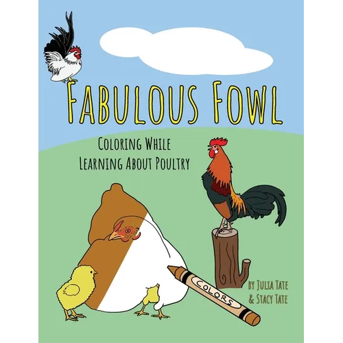 Fabulous Fowl: Coloring While Learning About Poultry