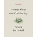 Five Lies of Our Anti-Christian Age Study Guide