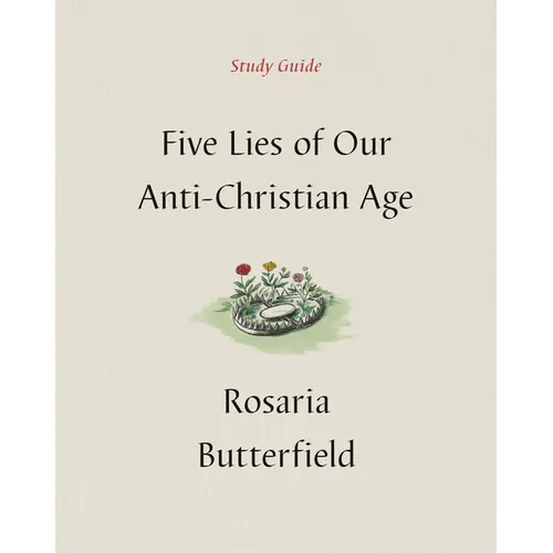 Five Lies of Our Anti-Christian Age Study Guide