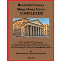 Beautiful Swanky Stone Dome Home COMPLEXES!: (HOW to Build SECURE Tax-proof, Insurance-proof, Self-air-conditioned, Paint-proof, Rot-proof, Termite-pr