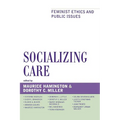 Socializing Care: Feminist Ethics and Public Issues
